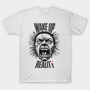 wake up to reality T-Shirt